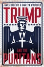 Cover: Trump and the Puritans - Biteback Publishing