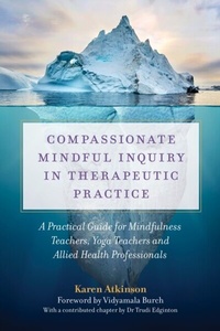 Abbildung von: Compassionate Mindful Inquiry in Therapeutic Practice - Singing Dragon