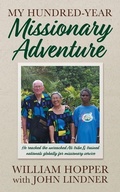 Cover: My Hundred-Year Missionary Adventure - Publishers Solution