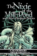Cover: The Nixie of the Mill-Pond and Other European Stories - Iron Circus Comics