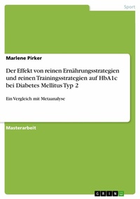 Abbildung von: Der Effekt von reinen Ernährungsstrategien und reinen Trainingsstrategien auf HbA1c bei Diabetes Mellitus Typ 2 - GRIN Verlag