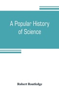 Cover: A popular history of science - ALPHA EDITION