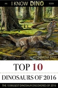 Cover: Top 10 Dinosaurs of 2016: An I Know Dino Book - I Know Dino