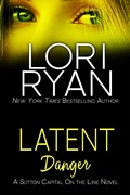 Cover: Latent Danger (Sutton Capital On the Line Series, #2) - Lori Ryan