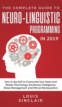Enlarge image Cover: The Complete Guide to Neuro-Linguistic Programming in 2019 - Personal Development Publishing