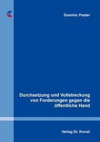 Abbildung von: Durchsetzung und Vollstreckung von Forderungen gegen die öffentliche Hand - Kovac, Dr. Verlag