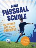 Cover: Deine Fu&szlig;ballschule - So wirst du zum Profi - cbj