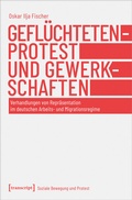 Cover: Gefl&uuml;chtetenprotest und Gewerkschaften - transcript