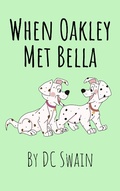 Cover: When Oakley Met Bella (Oakley and Bella, #2) - Oakley and Bella