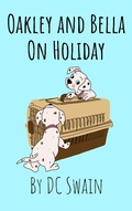 Cover: Oakley and Bella on Holiday - Oakley and Bella