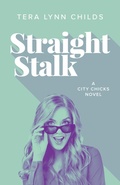 Cover: Straight Stalk (City Chicks, #2) - Tera Lynn Childs