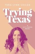 Cover: Trying Texas (City Chicks, #3) - Tera Lynn Childs
