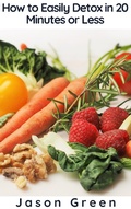 Cover: How to Easily Detox in 20 Minutes or Less - BlueNome Publishing