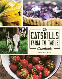 Abbildung von: The Catskills Farm to Table Cookbook - Hatherleigh Press