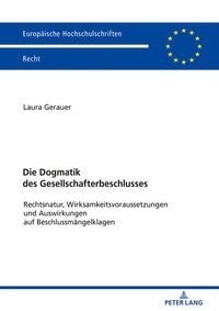 Abbildung von: Die Dogmatik des Gesellschafterbeschlusses - Peter Lang Verlag