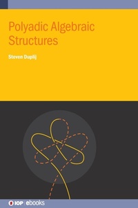 Enlarge image Cover: Polyadic Algebraic Structures - Institute of Physics Publishing