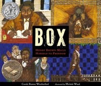 Abbildung von: BOX: Henry Brown Mails Himself to Freedom - Candlewick Press,U.S.