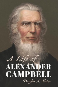 Enlarge image Cover: A Life of Alexander Campbell - William B. Eerdmans Publishing Company