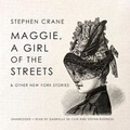 Cover: Maggie, a Girl of the Streets & Other New York Stories - Blackstone Publishing