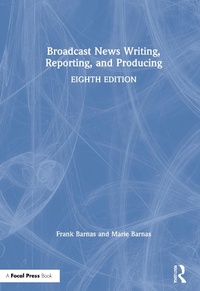 Enlarge image Cover: Broadcast News Writing, Reporting, and Producing - Routledge