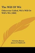 Cover: The Will Of Wit - Kessinger Publishing Co