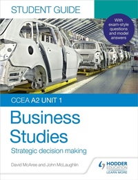 Enlarge image Cover: CCEA A2 Unit 1 Business Studies Student Guide 3: Strategic decision making - Hodder Education