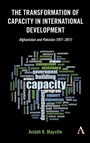 Cover: The Transformation of Capacity in International Development - Anthem Press
