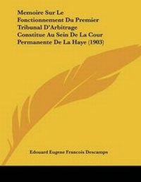 Abbildung von: Memoire Sur Le Fonctionnement Du Premier Tribunal D'Arbitrage Constitue Au Sein De La Cour Permanente De La Haye (1903) - Kessinger Publishing