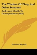 Cover: The Wisdom Of Piety, And Other Sermons - Kessinger Publishing Co