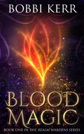 Cover: Blood Magic (Realm Wardens Series, #1) - Bobbi Kerr