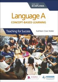 Enlarge image Cover: Language A for the IB Diploma: Concept-based learning - Hodder Education