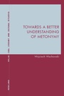 Cover: Towards a Better Understanding of Metonymy - Peter Lang Verlag