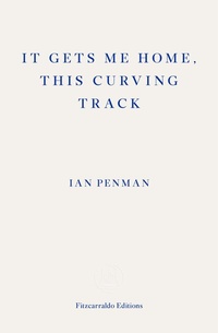 Abbildung von: It Gets Me Home, This Curving Track - Fitzcarraldo Editions