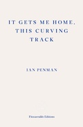 Cover: It Gets Me Home, This Curving Track - Fitzcarraldo Editions