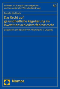 Abbildung von: Das Recht auf gesundheitliche Regulierung im Investitionsschiedsverfahrensrecht - Nomos