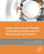 Cover: Deep Learning and Parallel Computing Environment for Bioengineering Systems - Academic Press