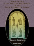 Cover: Remains of a Very Ancient Recension of the Four Gospels in Syriac - Gorgias Press
