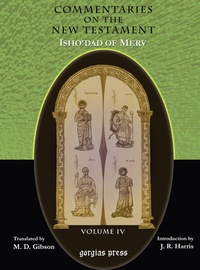Enlarge image Cover: The Commentaries on the New Testament of Isho'dad of Merv - Gorgias Press