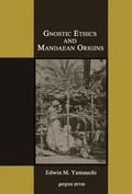 Cover: Gnostic Ethics and Mandaean Origins - Gorgias Press
