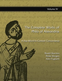 Enlarge image Cover: The Complete Works of Philo of Alexandria: A Key-Word-In-Context Concordance (Vol.4) - Gorgias Press