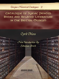 Abbildung von: Catalogue of Syriac Printed Books and Related Literature in the British Museum - Gorgias Press