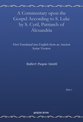 Cover: A Commentary upon the Gospel According to S. Luke by S. Cyril, Patriarch of Alexandria, Vol. 1 - Gorgias Press
