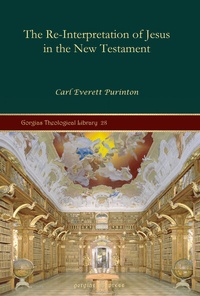 Enlarge image Cover: The Re-Interpretation of Jesus in the New Testament - Gorgias Press