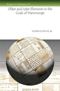 Enlarge image Cover: Older and Later Elements in the Code of Hammurapi - Gorgias Press