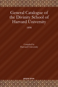 Abbildung von: General Catalogue of the Divinity School of Harvard University - Gorgias Press
