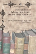 Cover: The Maronites of Lebanon, the Staunch Catholics of the Near East - Gorgias Press