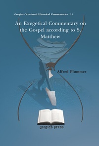 Enlarge image Cover: An Exegetical Commentary on the Gospel according to S. Matthew - Gorgias Press