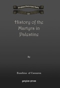 Cover: History of the Martyrs in Palestine - Gorgias Press