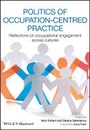 Cover: Politics of Occupation-Centred Practice - Reflections on Occupational Engagement Across Cultures - Wiley
