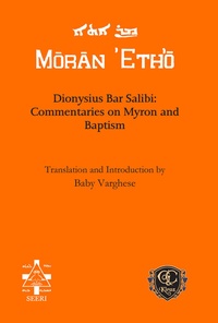 Enlarge image Cover: Dionysius Bar Salibi: Commentaries on Myron and Baptism - Gorgias Press